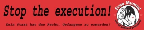 Stop the execution - Free Mumia!
