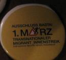 Button: Ausschluss basta! 1. März - transnationaler Migrant_innenstreik - Füg gleiche Rechte! Gegen Rassismus!