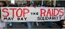Stop the raids! May Day Solidarity
